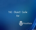 YAC Object Cache For Wordpress
