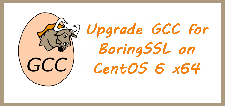 upgrade-gcc-for-boringssl-on-centos